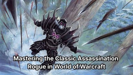 Mastering the classic assassination rogue in world of warcraft